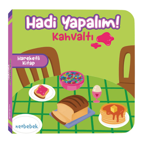 Hadi Yapalım! - Kahvaltı - Hareketli Kitap